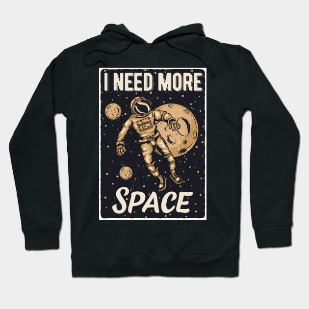 I need more space Hoodie by SpaceWiz95